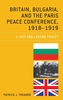 Britain, Bulgaria, and the Paris Peace Conference, 1918-1919