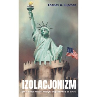 Izolacjonizm. Jak w swojej historii Ameryka odgradzała się od świata
