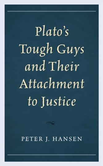 Plato's Tough Guys and Their Attachment to Justice Plato's Tough Guys and Their Attachment to Justice