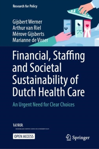 Financial, Staffing and Societal Sustainability of Dutch Health Care Financial, Staffing and Societal Sustainability of Dutch Health Care