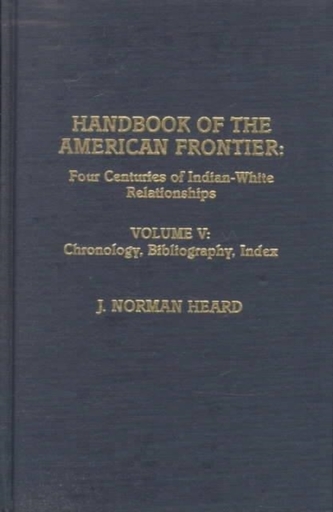Handbook of the American Frontier, Vol. V: Chronology, Bibliography, Index