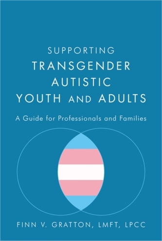 Supporting Transgender Autistic Youth and Adults Supporting Transgender Autistic Youth and Adults