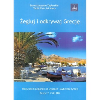 Żegluj i odkrywaj Grecję. Zeszyt 2 Cyklady Żegluj i odkrywaj Grecję. Zeszyt 2 Cyklady