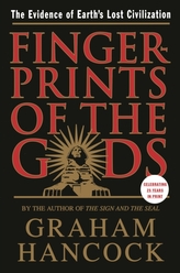 Fingerprints of the Gods : The Evidence of Earth's Lost Civilization
