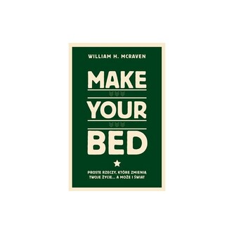 Make Your Bed. Proste rzeczy, które zmienią twoje życie… a może i świat