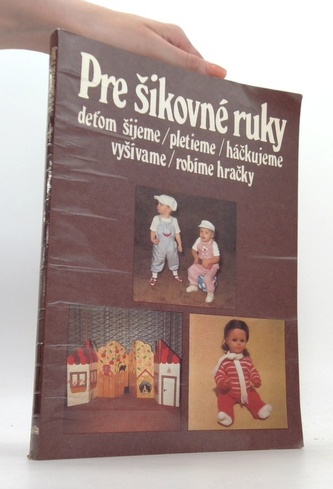 Pre šikovné ruky - deťom šijeme / pletieme / háčkujeme / vyšívame / robíme hračky