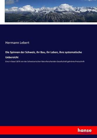 Die Spinnen der Schweiz, ihr Bau, ihr Leben, ihre systematische Uebersicht