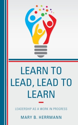Learn to Lead, Lead to Learn Learn to Lead, Lead to Learn