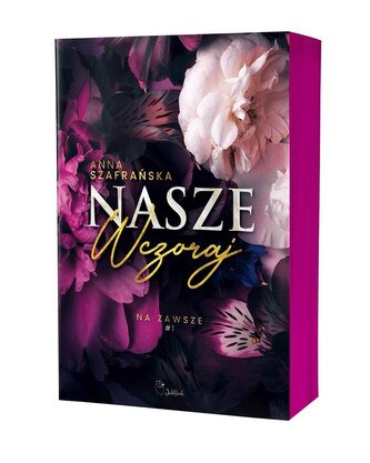 Na zawsze T.1 Nasze wczoraj Na zawsze T.1 Nasze wczoraj