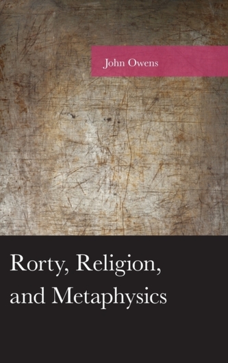 Rorty, Religion, and Metaphysics Rorty, Religion, and Metaphysics
