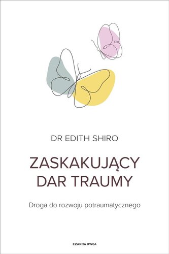 Zaskakujący dar traumy Zaskakujący dar traumy
