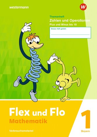 Flex und Flo. Themenheft Zahlen und Operationen: Plus und Minus bis 10 Verbrauchsmaterial. F ür Bayern Flex und Flo. Themenheft Zahlen und Operationen: Plus und Minus bis 10 Verbrauchsmaterial. F ür Bayern