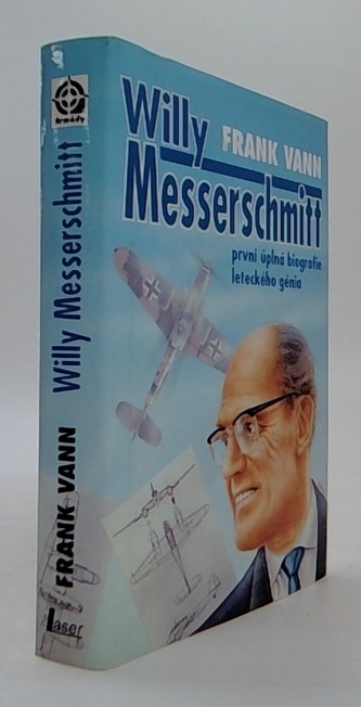 Willy Messerschmitt první úplná biografie leteckého génia