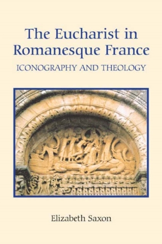 The Eucharist in Romanesque France The Eucharist in Romanesque France