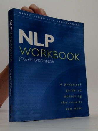 Nlp Workbook: A Practical Guide to Achieving the Results You Wan