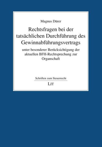 Rechtsfragen bei der tatsächlichen Durchführung des Gewinnabführungsvertrags unter besonderer Berücksichtigung der aktuellen BFH