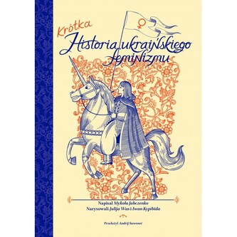 Krótka historia ukraińskiego feminizmu Krótka historia ukraińskiego feminizmu