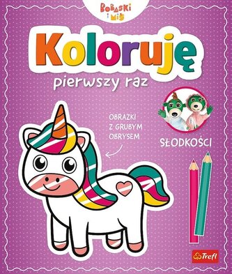 Koloruję pierwszy raz. Słodkości / KAZSTUDIO SA Bobaski i Miś