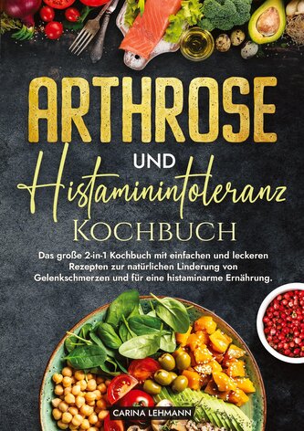 Arthrose und Histaminintoleranz Kochbuch