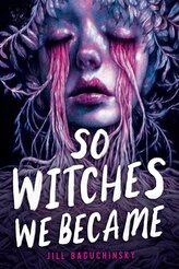 So Witches We Became
