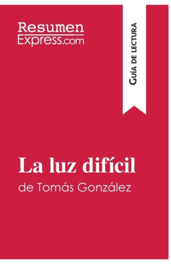 La luz dif?cil de Tom?s Gonz?lez (Gu?a de lectura)