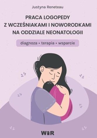 Praca logopedy z wcześniakami i noworodkami na oddziale neonatologii diagnoza terapia Praca logopedy z wcześniakami i noworodkami na oddziale neonatologii diagnoza terapia