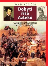 Dobytí říše Aztéků - Tažení Hernána Cortése v letech 1519-1521
