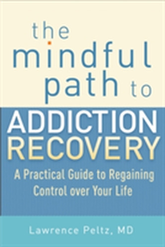 The Mindful Path To Addiction Recovery