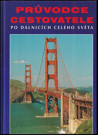 Průvodce cestovatele po dálnicích celého světa : 25 cest po nejúchvatnějších krajích světa (John M Baxter, 1998)