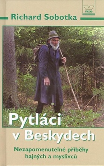 Pytláci v Beskydech : nezapomenutelné příběhy hajných a myslivců (Richard Sobotka, 2007)