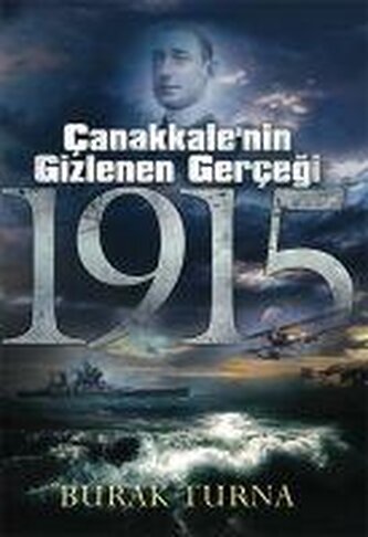 1915 - Canakkalenin Gizlenen Gercegi