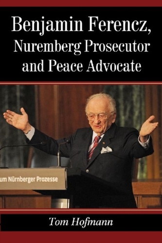 Benjamin Ferencz, Nuremberg Prosecutor and Peace Advocate Benjamin Ferencz, Nuremberg Prosecutor and Peace Advocate