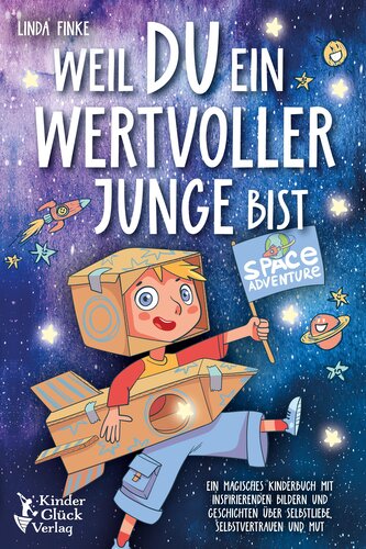 Weil Du ein wertvoller Junge bist: Ein magisches Kinderbuch mit inspirierenden Bildern und Geschichten über Selbstliebe, Selbstv