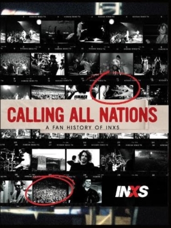 Calling All Nations - A Fan History of INXS Calling All Nations - A Fan History of INXS