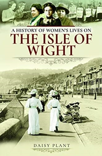 A History of Women's Lives on the Isle of Wight A History of Women's Lives on the Isle of Wight