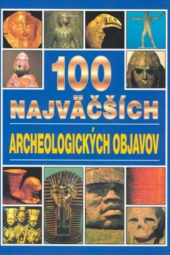 100 Najväčších archeologických objavov (Jacqueline Dineen, 1998)
