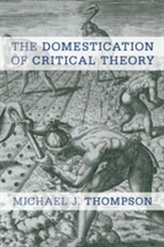 The Domestication of Critical Theory The Domestication of Critical Theory