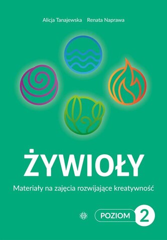 Żywioły Poziom 2 Materiały na zajęcia rozwijające Żywioły Poziom 2 Materiały na zajęcia rozwijające