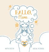 HALLO, Mama... Ein zauberhaftes, berührendes Buch für alle Mütter dieser Welt.