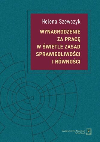 Wynagrodzenie za pracę w świetle zasad sprawiedliwości i równości Wynagrodzenie za pracę w świetle zasad sprawiedliwości i równości