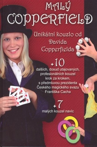 Malý Copperfield : návod na kouzlo od iluzionisty všech dob - Davida Copperfielda a deset dalších, unikátních, dosud utajovaných