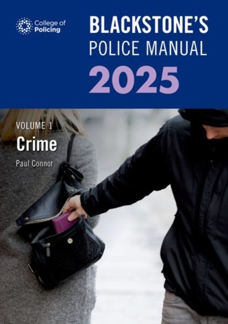 Blackstone's Police Manual Volume 1: Crime 2025 Blackstone's Police Manual Volume 1: Crime 2025