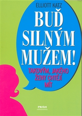 Buď silným mužem - takovým, jakého ženy chtějí
