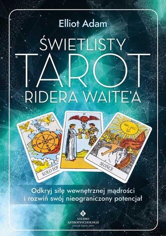 Świetlisty Tarot Ridera Waitea. Odkryj siłę ... Świetlisty Tarot Ridera Waitea. Odkryj siłę ...