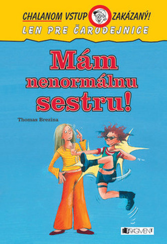 Mám nenormálnu sestru!