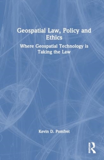 Geospatial Law, Policy and Ethics Geospatial Law, Policy and Ethics