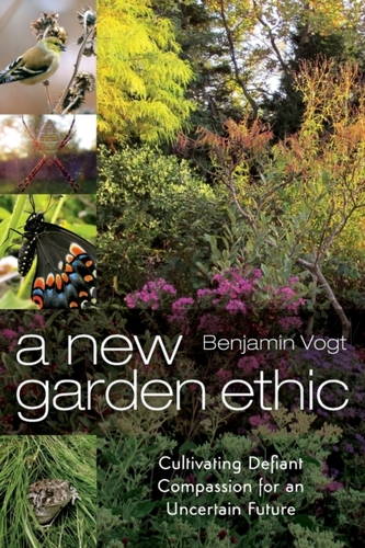 A New Garden Ethic A New Garden Ethic