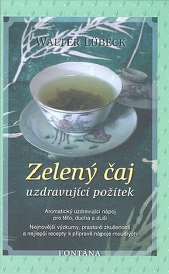 Zelený čaj : [uzdravující požitek] (Walter Lübeck, 2007)