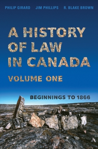 A History of Law in Canada, Volume One A History of Law in Canada, Volume One