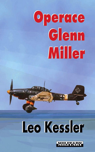 Operace Glenn Miller : z historie pluku SS Wotan (Leo Kessler, 2008)